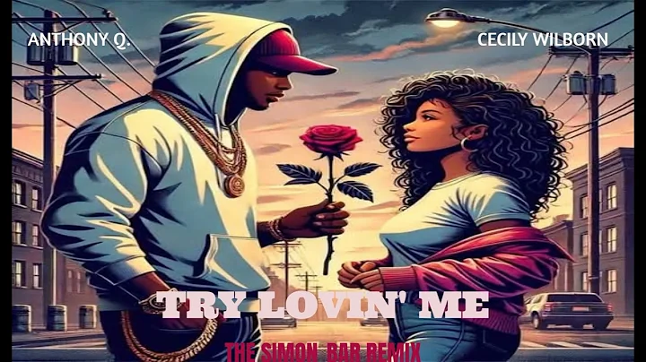 TRY LOVIN' ME -- THE SIMON BAR REMIX -- FT. ANTHONY Q. & CECILY WILBORN
