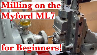 Step by step milling in the Myford ML7 for beginners  updated and revised!