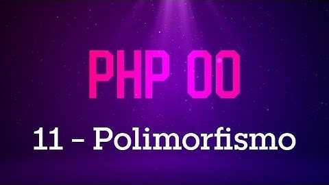 PHP Orientado a Objetos - #11 Polimorfismo
