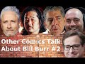 Other Comedians Talk About Bill Burr #2