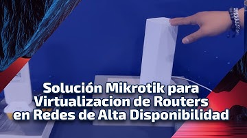 Solución Mikrotik para Virtualizacion de Routers en Redes de Alta Disponibilidad Ft Abraham Garcia