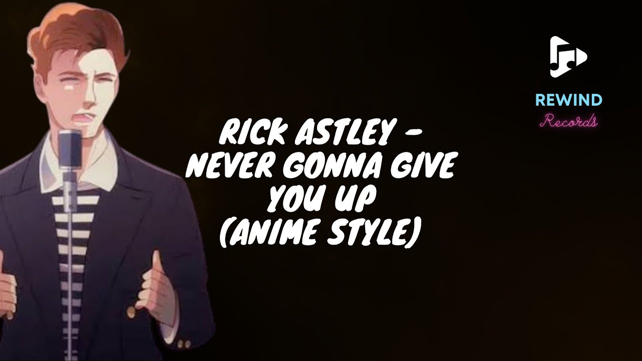 Anime Rick Roll (Never Gonna Give You Up Japanese Remix)