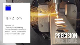 Talk 2 Tom Podcast: From Zero to Hero with Precision Tube Laser