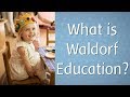 What is Waldorf Education? Waldorf in a Nutshell