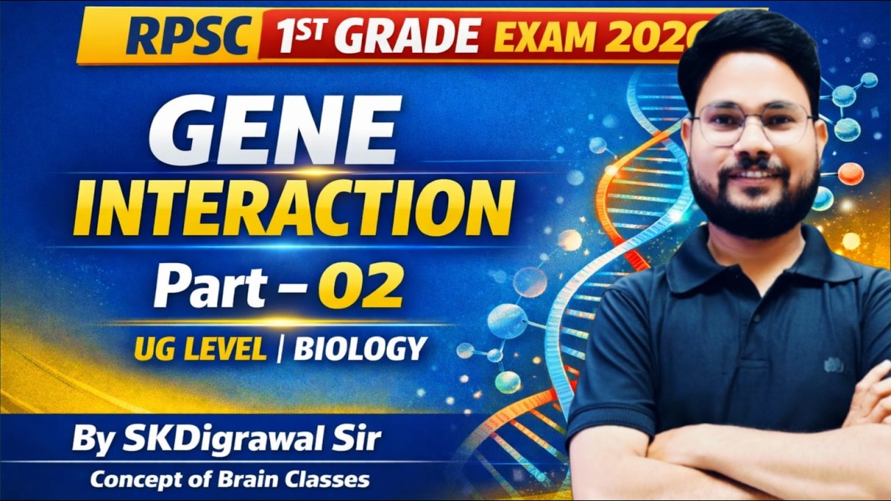 GENE INTERACTION 02 II GENETICS II UG LEVEL II RPSC 1ST GRADE BIOLOGY NOTES II BY SK DIGRAWAL SIR