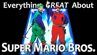 Everything GREAT About Super Mario Bros!