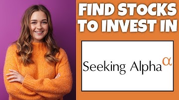 How To Find Stocks To Invest In On Seeking Alpha | Step By Step Guide - Seeking Alpha Tutorial