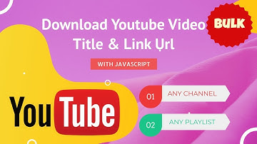 How To download Youtube Video Title & Link Url Of Channel Or PlayList In Bulk With Javascript