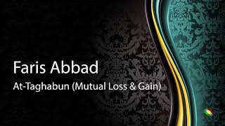 Faris abbad Surah At Taghabun Mutual Loss & Gain فارس عباد سورة التغابن