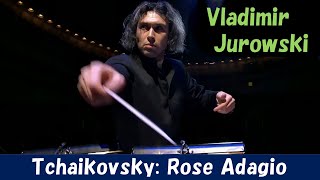 Vladimir Jurowski 眠りの森の美女ばらのアダージョ　Petertchaikovsky Rose Adagio, From Ballet Sleeping Beauty