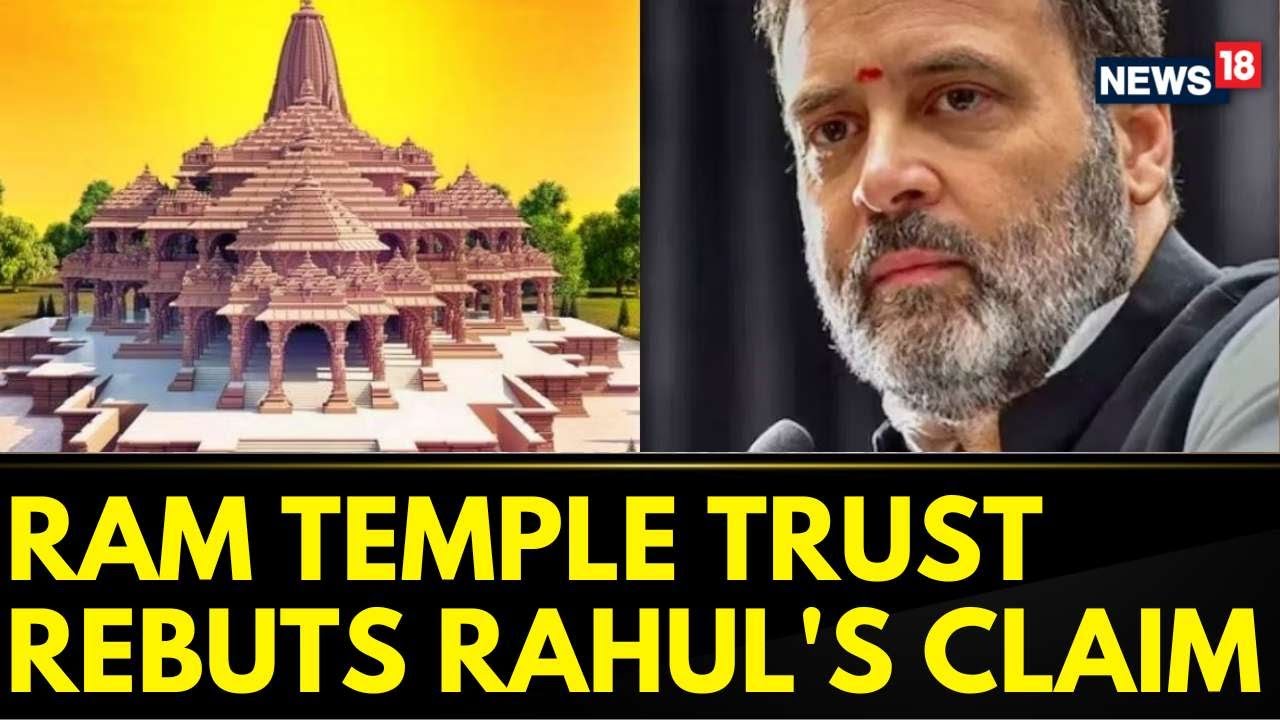 Ram Temple Invitation Row: Temple Trust Rebuts Rahul's Claim, Says President Was Invited | News18