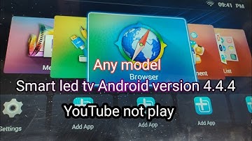 Smart led tv Android version 4.4.4 YouTube not play