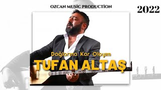 Tufan ALTAŞ  Dağlarına Kar Olurum Yeni Albüm 2022 Resimi