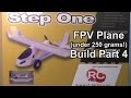 Twisted Hobbys Step One FPV Plane Build Part 4 (Under 250 Grams!)