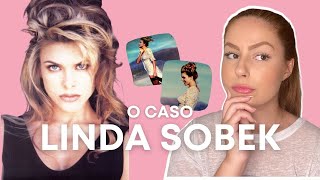 O CHOCANTE CASO DE LINDA SOBEK | BELEZA HISTÓRICA