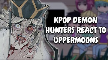 KPop Demon Hunters React To Uppermoons || Gacha React
