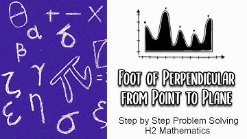 Vectors III: Part 6 - Foot of Perpendicular from Point to Plane
