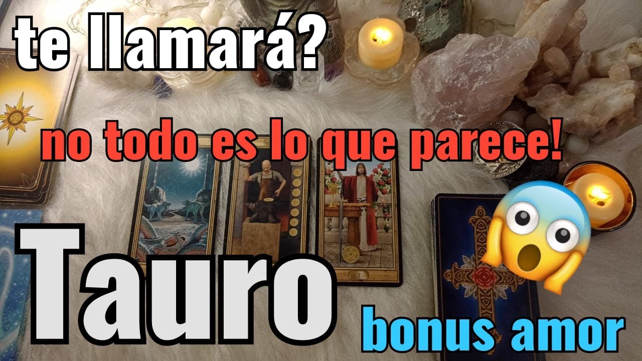TAURO! HOROSCOPO BONUS DE AMOR! TE LLAMARA? QUE HARA CONTIGO? NO TE ...