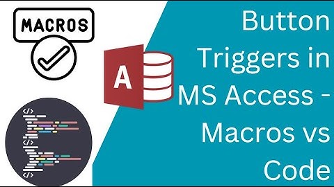 Button Triggers in MS Access - Macros vs Code