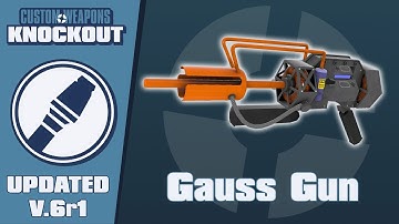 Custom Weapons: Knockout Updated Demonstration - Gauss Gun