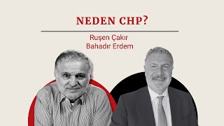 Prof. Bahadır Erdem Ruşen Çakır'a anlatıyor: Neden CHP?
