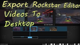 Export Rockstar Editor Videos To Desktop Gta V