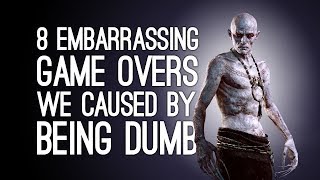 8 Embarrassing Game Overs We Caused By Being Dumb