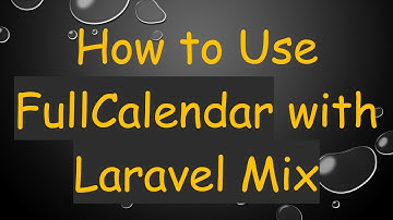 How to Use FullCalendar with Laravel Mix