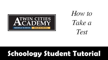 Schoology Student Tutorial: How to Take a Test