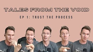 Tales From The Void | Ep 1: Trust The Process