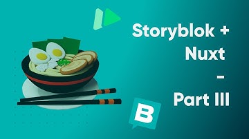 Storyblok + Nuxt - Part III