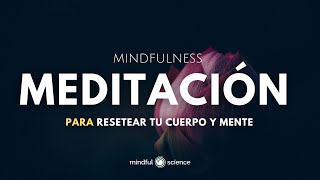 MEDITACIÓN➡ PARA RESETEAR TU CUERPO Y MENTE: CONSCIENCIA CORPORAL con Música~Mindfulness