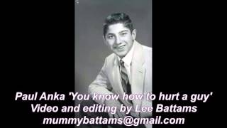 Paul Anka  &#39;you know how to hurt a guy&#39;