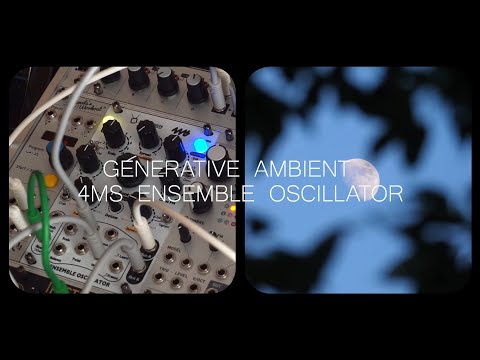 Generative ambient with the 4ms Ensemble Oscillator