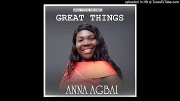 Minister Anna Agbai - Great Things