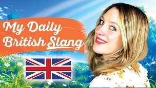 My Daily British Slang  | Natural English  | British culture