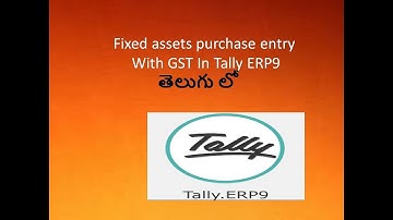 Fixed Assets Purchase Entry With GST In Tally erp9 || In Telugu