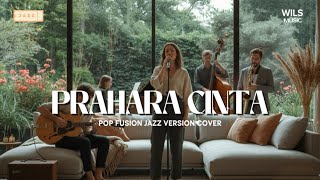 Prahara Cinta | Pop Jazz Version Cover by Wils Music