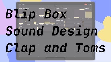 Sound Design with Blip Box: Clap, Toms, Cymbal