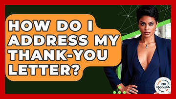 How Do I Address My Thank-You Letter? - Job Success Network