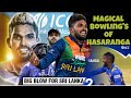 Hasaranga magical bowling 😱||.No.T20 bowler .