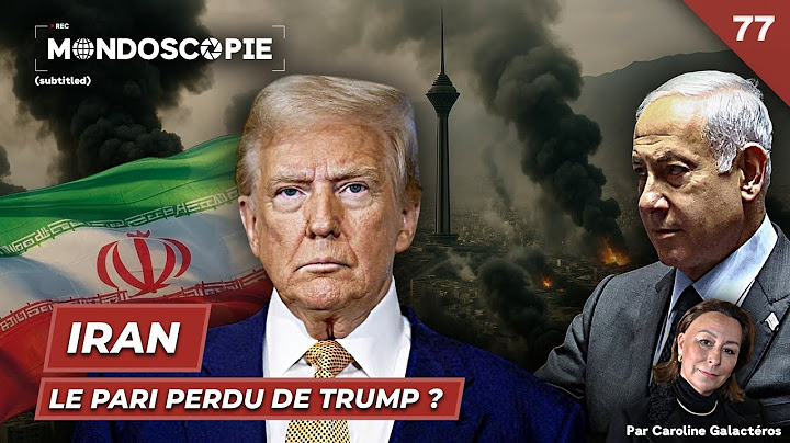 Иран: проигранная ставка Дональда Трампа (Mondoscopie 77)