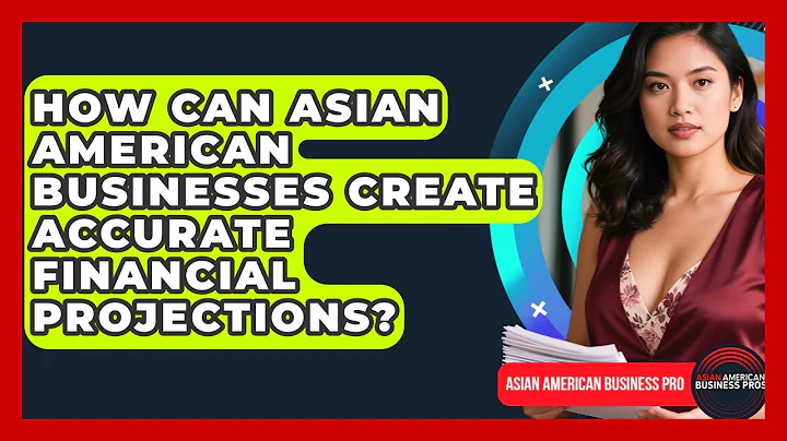 How Can Asian American Businesses Create Accurate Financial Projections?