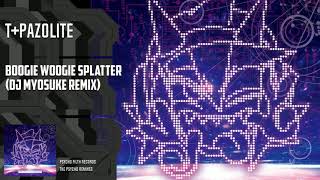 Tpazolite - Boogie Woogie Splatter Dj Myosuke Remix