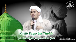 HABIB BAGIR BIN THOHIR | JADILAH PEMUDA YANG MENDIRIKAN SHOLAT