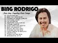 Bing Rodrigo Greatest Hits | Bing Rodrigo Tagalog Love Songs Of All Time | The Best Of Bing Rodrigo