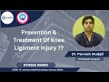 Prevention  treatment of knee ligament injury   saxena multispeciality hospital sonipat