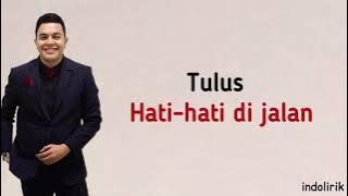 Tulus - Hati-hati di jalan | Lirik Lagu Indonesia