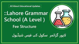 LGS Fee Schedule - Lahore Grammar School A Level Fee Structure