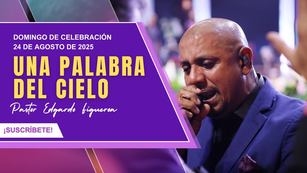 Una Palabra del cielo | Pastor Edgardo Figueroa | 24 de agosto de 2025